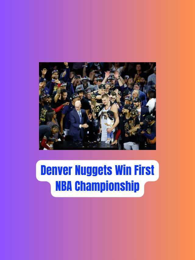 Denver Nuggets Win First NBA Championship