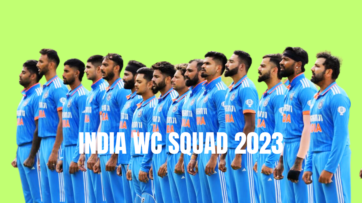 India’s World Cup 2023 Squad Revealed